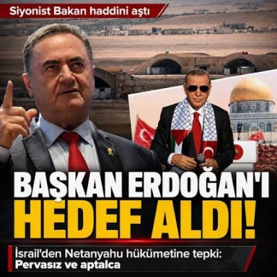 Siyonist Bakan Katz haddini aştı! Yine Başkan Erdoğan'ı hedef aldı 