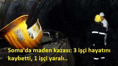 Soma'daki maden kazasında ölü sayısı 3'e yükseldi.