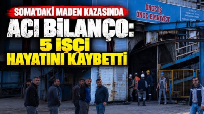 Soma’daki maden kazasında acı haber! 5 işçi hayatını kaybetti: Kimlikleri belli oldu