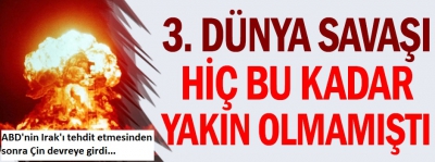 Son dakika  '3. Dünya Savaşı' yaklaşıyor! Çin devreye girdi..