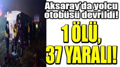 Son dakika: Aksaray'da feci kaza! Yolcu otobüsü devrildi: 1 kişi öldü, 37 kişi yaralandı!