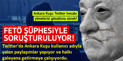 Son dakika: 'Ankara kuşu' Twitter hesabı yöneticisi FETÖ şüphesiyle gözaltına alındı!