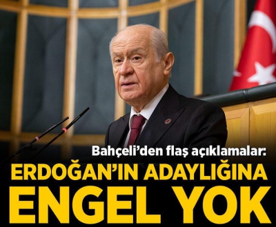 Son dakika! Bahçeli: Erdoğan'ın adaylığına engel yok