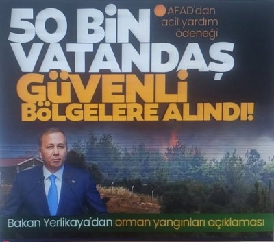 SON DAKİKA ! Bakan Yerlikaya'dan orman yangınları açıklaması: 50 binin üzerinde vatandaş güvenli bölgelere alındı