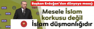 Son dakika: Başkan Erdoğan'dan Medya ve İslamofobi Sempozyumu'nda önemli açıklamalar 
