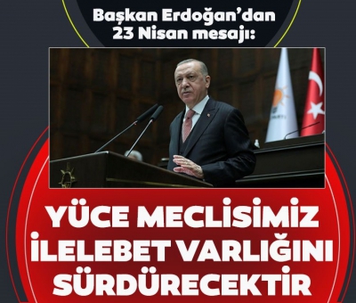 Son dakika: Başkan Erdoğan'dan 23 Nisan mesajı