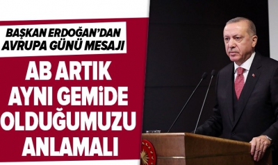 Son dakika: Başkan Erdoğan'dan 9 Mayıs Avrupa Günü mesajı: Hepimiz aynı gemideyiz.