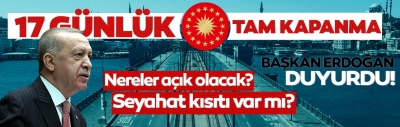 Son dakika: Başkan Erdoğan tarihleri duyurdu! 'Tam kapanmaya geçiyoruz'