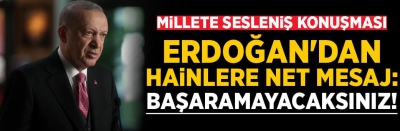Son dakika: Başkan Erdoğan'dan Ulusa Sesleniş konuşmasında net mesaj: Büyük ve güçlü Türkiye'nin inşasına engel olamayacaklar 