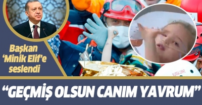 Son dakika: Başkan Erdoğan'dan, İzmir depreminden yaralı kurtulan minik Elif'e geçmiş olsun mesajı.