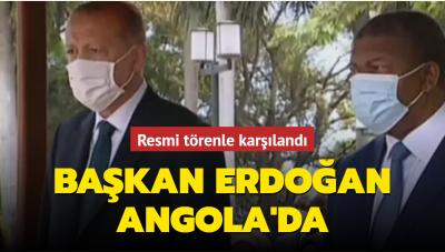 Son dakika: Başkan Erdoğan Angola'da törenle karşılandı