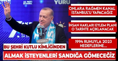 Son dakika: Başkan Recep Tayyip Erdoğan: İstanbul'u kutlu kimliğinden almak isteyenleri sandığa gömeceğiz 