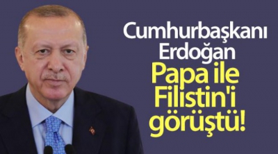 Son dakika: Başkan Recep Tayyip Erdoğan, Papa ile Filistin'i görüştü