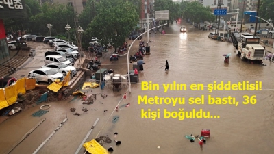 Son dakika: Bin yılın en şiddetlisi! Metroyu sel bastı, 36 kişi boğuldu...