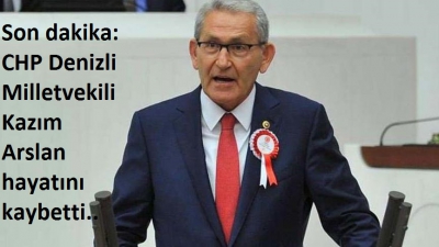 Son dakika! CHP Denizli Milletvekili Kazım Arslan hayatını kaybetti. 