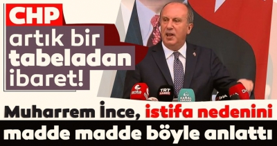 SON DAKİKA: CHP'li Muharrem İnce partisinden istifa etti: ABD'den demokrasi dilenenlerle yolumu ayırıyorum 