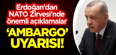 Son dakika: Cumhurbaşkanı Erdoğan'dan NATO Liderler Zirvesi'nde çarpıcı mesajlar: Müttefikler arasında ambargo olmamalı