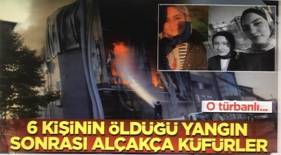 6 kişinin öldüğü yangın sonrası alçakça küfürler: O türbanlı...