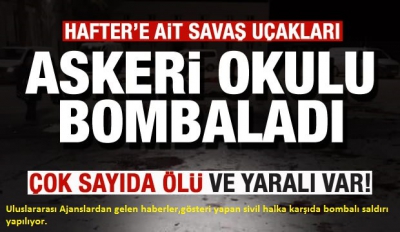 Son dakika: Darbeci Hafter askeri okula saldırdı! 