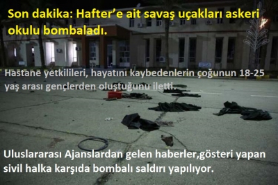 Son dakika: Darbeci Hafter'e ait savaş uçakları askeri okulu bombaladı.