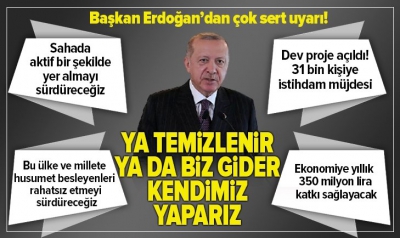 Son dakika: Dev proje açıldı! Başkan Erdoğan'dan çok sert Suriye uyarısı: Ya temizlenir ya da biz gider kendimiz yaparız..