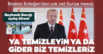 Son dakika: Dev proje açıldı! Başkan Erdoğan'dan çok sert Suriye uyarısı: Ya temizlenir ya da biz gider kendimiz yaparız..