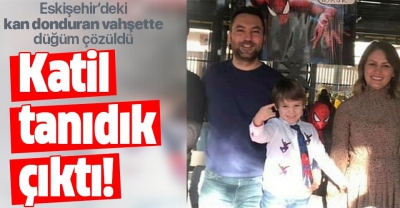 Son dakika: Eskişehir'deki aile katliamında flaş gelişme! Katil belli oldu.