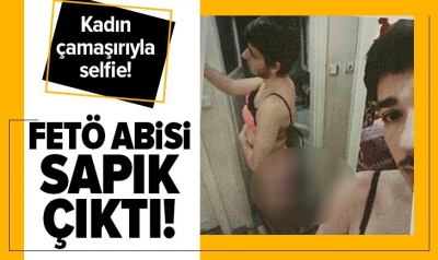 SON DAKİKA! FETÖ abisi kadın iç çamaşırları giyip selfie çekmiş! +18 görüntüler ortaya çıktı.