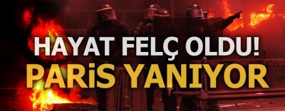 Son dakika | Fransa'da hayat felç oldu! Paris yanıyor.....