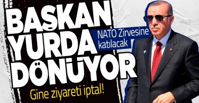 Son dakika! Gine ziyareti iptal edildi! Başkan Erdoğan NATO zirvesine katılacak