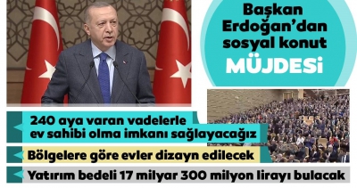 Son Dakika Haberi: Başkan Erdoğan'dan sosyal konut projesi müjdesi.