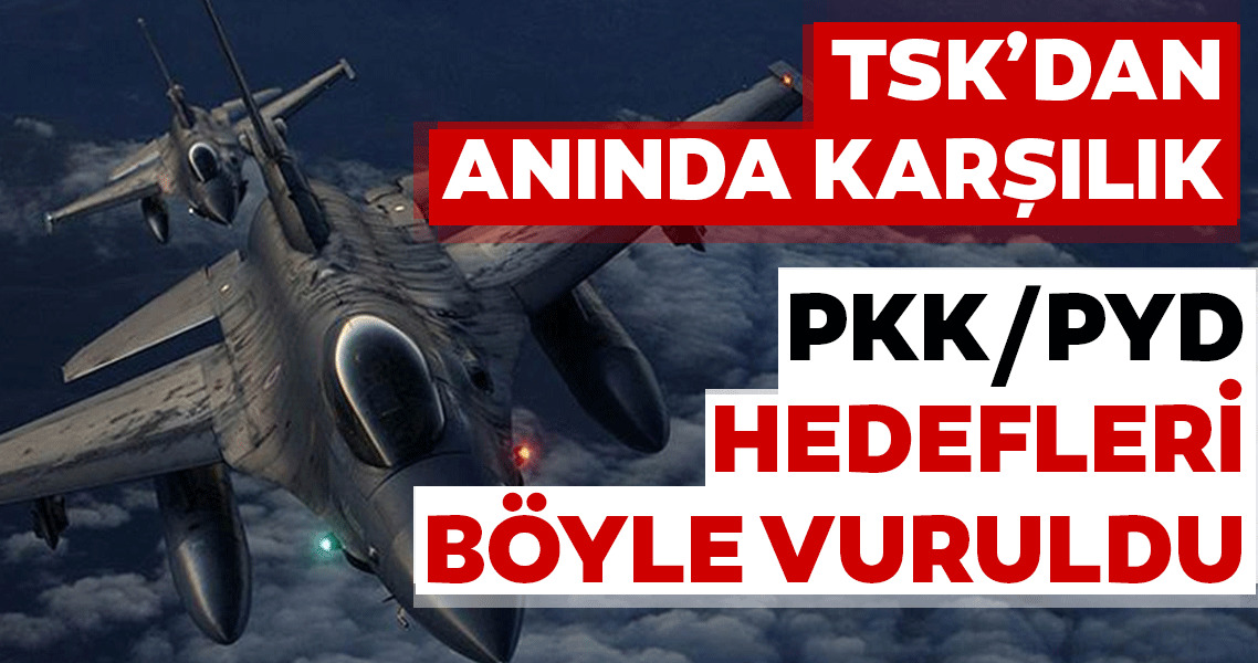 TSK'dan PKK/PYD'ye anında karşılık..