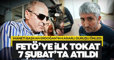 Son dakika: FETÖ’ye ilk tokat 7 Şubat’ta atıldı