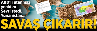 Son dakika haberler: Savaş çıkarır! ABD'li isim 'Sevr Antlaşması'nı istedi.