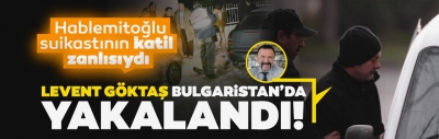 Son dakika: Hablemitoğlu suikastı zanlılarından firari albay Levent Göktaş yakalandı 
