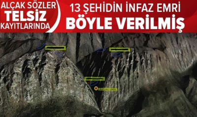 Son dakika: Hainler 13 şehidin infaz emrini böyle vermiş! Alçak konuşmalar telsiz kayıtlarında 