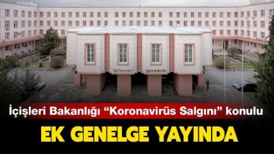 Son dakika: İçişleri Bakanlığından 81 il valiliğine “Koronavirüs Salgını” konulu ek genelge!.