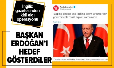 Son dakika: İndependent'ten kirli algı operasyonu! Başkan Erdoğan'ı hedef gösterdiler..