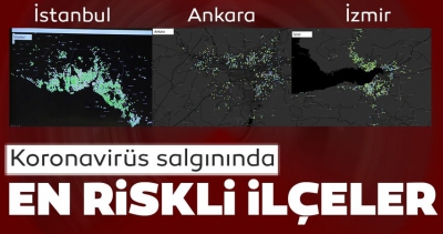 Son dakika: İstanbul, Ankara ve İzmir'de ilçe ilçe koronavirüs yoğunluğu! İşte İstanbul, Ankara ve İzmir'de en riskli ilçeler.