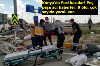 Son dakika... Konya'da peş peşe feci kazalar! 10 ölü ve yaralılar var....