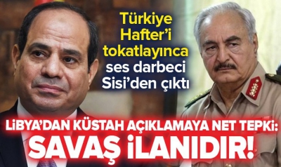 Son dakika: Libya'dan darbeci Sisi'nin skandal açıklamalarına sert tepki: Apaçık bir dış müdahale ve savaş ilanıdır.