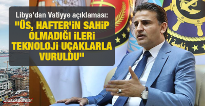 Son dakika: Libya’dan 'Vatiyye Üssü' açıklaması: Hafter’in sahip olmadığı ileri teknoloji uçaklarla vuruldu!.