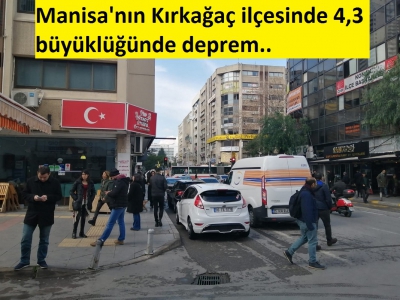 Son dakika: Manisa'nın Kırkağaç ilçesinde 4,3 büyüklüğünde deprem.