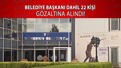 Son dakika... Menemen Belediye Başkanı Aksoy ile 22 kişi gözaltına alındı