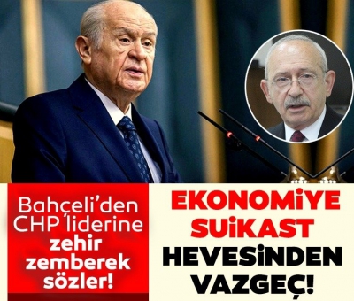 Son dakika: MHP Genel Başkanı Devlet Bahçeli'den Kılıçdaroğlu'na sert tepki! Ekonomiye suikast hevesinden dönmelidir 