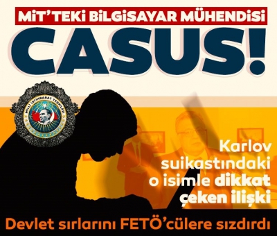 SON DAKİKA: MİT'teki FETÖ'cü bilişim casusuna 30 yıl hapis! Dikkat çeken Karlov suikastı bağlantısı 