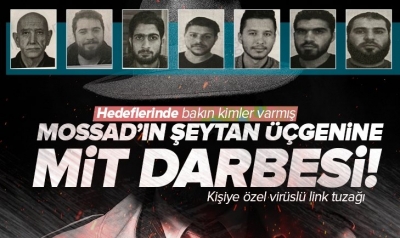 Son dakika: MOSSAD'ın şeytan üçgenine 'MİT' darbesi! Uluslararası takiple hayalet hücreye darbe 