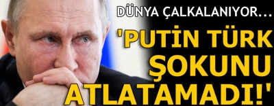 Son dakika... Rus basını: Putin Türk şokunu atlatamadı...