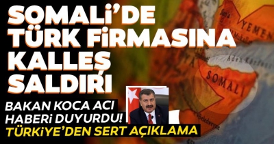 Son dakika: Somali'de Türk firmasının şantiyesine intihar saldırısı! Bakan Koca acı haberi verdi: Can kaybı ikiye yükseldi.