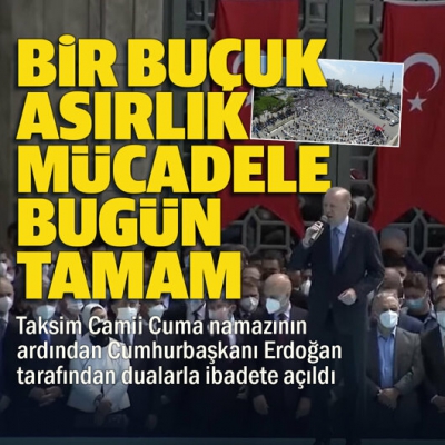 Son dakika: Taksim Camii ibadete açıldı! Başkan Erdoğan: Milletimiz 150 yıllık hayaline bugün kavuştu.